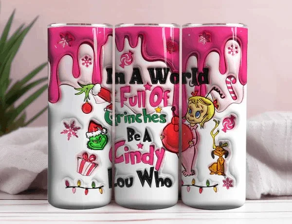 Chic Trends Unveiled In A World Full of Grinches be a Cindy Lou Who 3D Inflated 20oz Christmas Tumbler